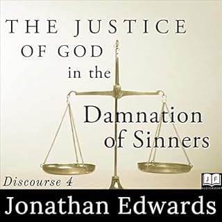 The Justice of God in the Damnation of Sinners Audiobook By Jonathan Edwards cover art