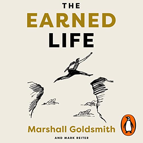 The Earned Life Audiolibro Por Marshall Goldsmith, Mark Reiter arte de portada