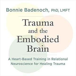 Trauma and the Embodied Brain Audiolibro Por Bonnie Badenoch PhD LMFT arte de portada