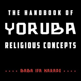 The Handbook of Yoruba Religious Concepts Audiobook By Baba Ifa Karade cover art