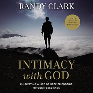 Intimacy with God Audiobook By Randy Clark, Bill Johnson - foreword, Kathie Lee Gifford cover art