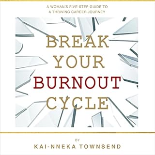 Break Your Burnout Cycle Audiobook By Kai-Nneka Townsend cover art