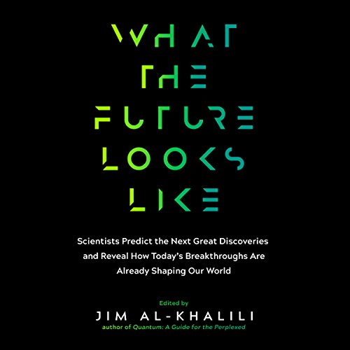 What the Future Looks Like Audiobook By Jim Al-Khalili cover art