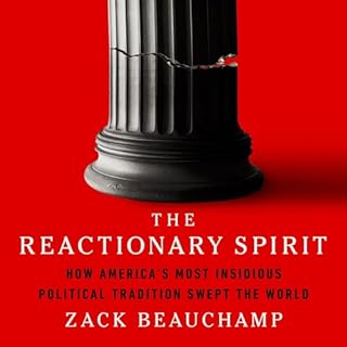 The Reactionary Spirit Audiobook By Zack Beauchamp cover art