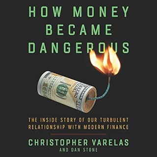 How Money Became Dangerous Audiobook By Christopher Varelas, Dan Stone cover art