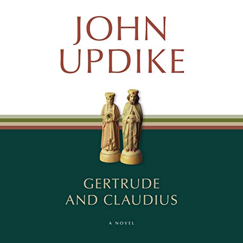 Gertrude and Claudius Audiobook By John Updike cover art