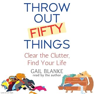 Throw Out Fifty Things Audiolibro Por Gail Blanke arte de portada