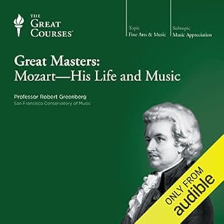 Great Masters: Mozart - His Life and Music Audiobook By Robert Greenberg, The Great Courses cover art