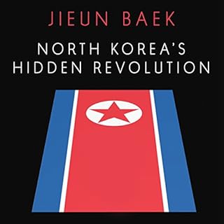 North Korea's Hidden Revolution Audiobook By Jieun Baek cover art