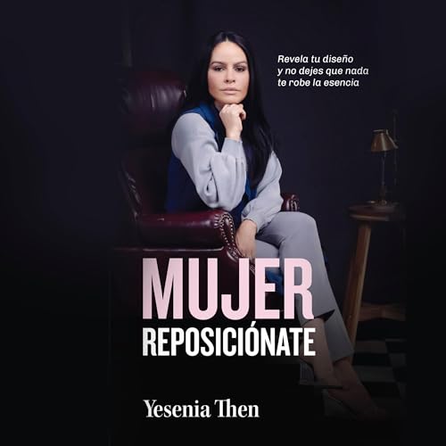 Mujer Reposiciónate [Woman: Reposition yourself] Audiolibro Por Yesenia Then arte de portada