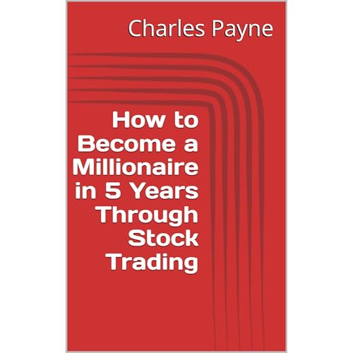 How to Become a Millionaire in 5 Years Through Stock Trading Audiobook By Charles Payne cover art