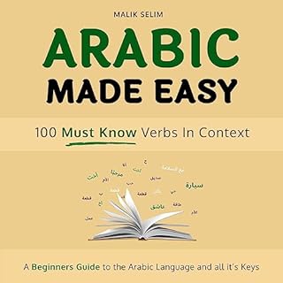 Arabic made easy: 100 Verbs in context: A beginner's guide to the Arabic Language and all of its keys Audiolibro Por Malik Se