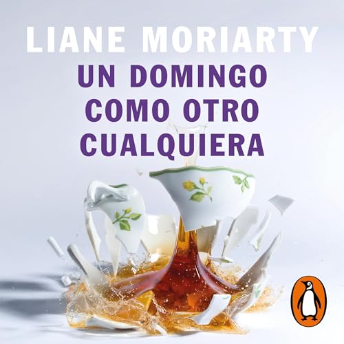 Un domingo como otro cualquiera [Truly Madly Guilty] Audiolibro Por Liane Moriarty, Jesús de la Torre Olid - translato