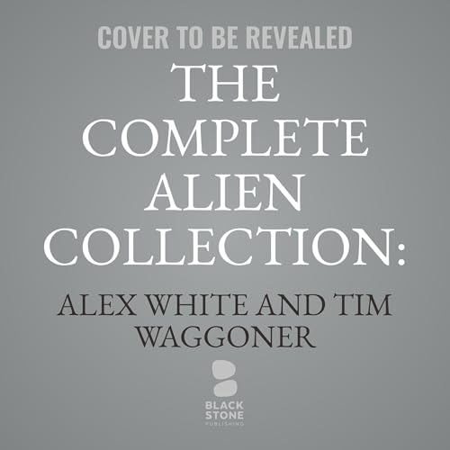 The Complete Alien Collection: Symphony of Death Audiobook By Tim Waggoner, Alex White cover art