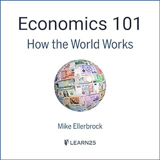 Economics 101: How the World Works Audiobook By Mike Ellerbrock cover art