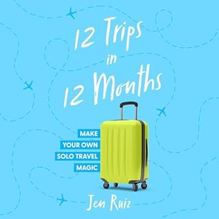 12 Trips in 12 Months Audiolibro Por Jen Ruiz arte de portada