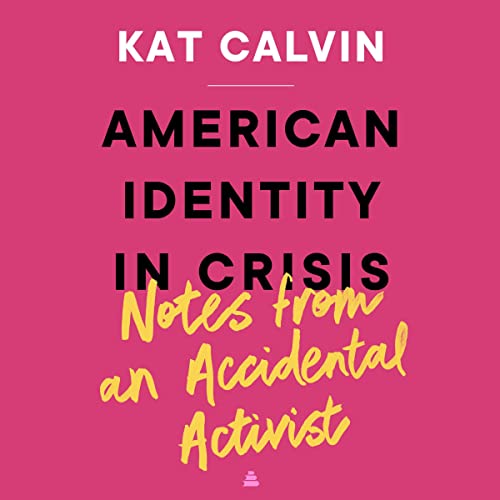 American Identity in Crisis: Notes from an Accidental Activist Audiobook By Kat Calvin cover art