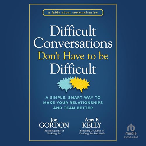 Difficult Conversations Don't Have to Be Difficult Audiolibro Por Jon Gordon, Amy P. Kelly arte de portada