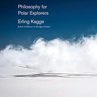 Philosophy for Polar Explorers Audiobook By Erling Kagge cover art