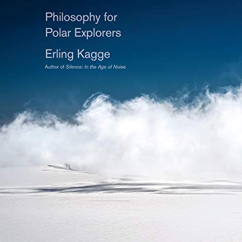 Philosophy for Polar Explorers Audiobook By Erling Kagge cover art