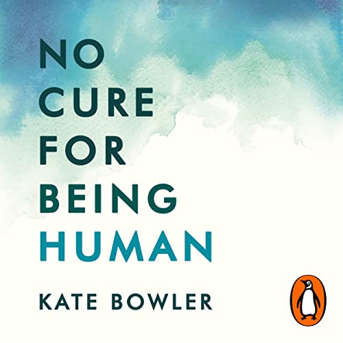 No Cure for Being Human Audiolibro Por Kate Bowler arte de portada