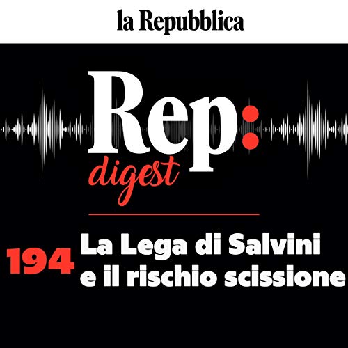 La Lega di Salvini e il rischio scissione Audiobook By Ilvo Diamanti, Carmelo Lopapa, Claudio Tito cover art