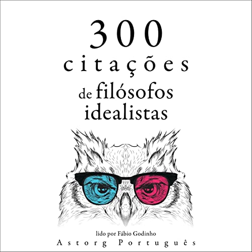 300 citações de filósofos idealistas Audiobook By Platão, Immanuel Kant, Arthur Schopenhauer cove