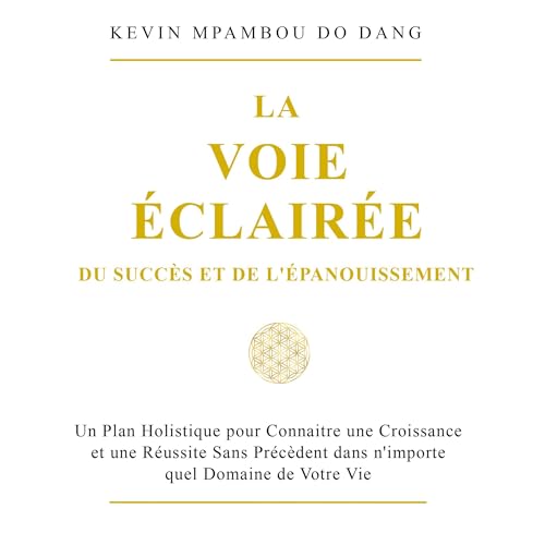 La Voie Éclairée Du Succés et de L’Épanouissement [The Enlightened Path to Success and Fulf