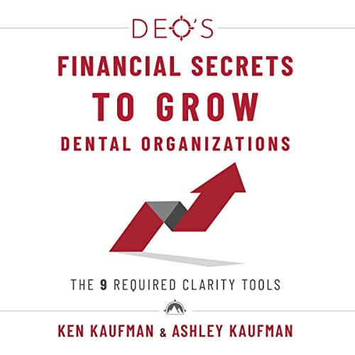 DEO's Financial Secrets to Grow Dental Organizations Audiobook By Ken Kaufman, Ashley Kaufman cover art