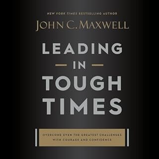 Leading in Tough Times Audiobook By John C. Maxwell cover art