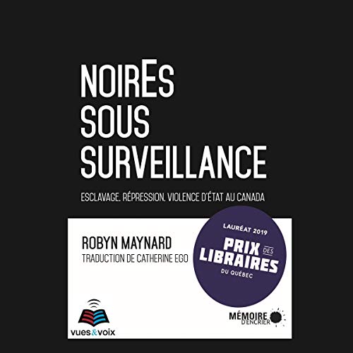 Noires sous surveillance [Policing Black Lives] Audiobook By Robyn Maynard cover art