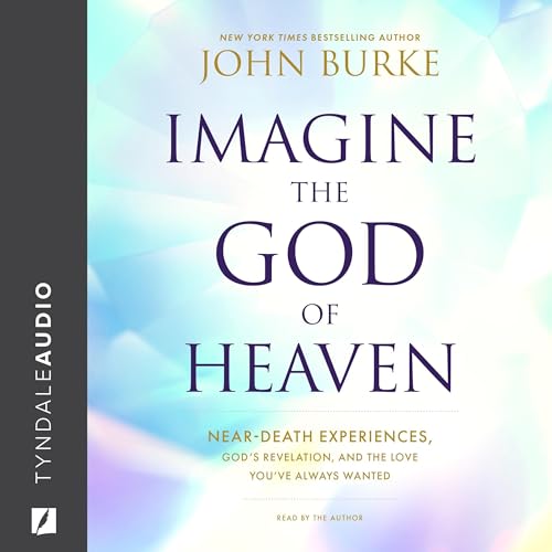 Imagine the God of Heaven Audiobook By John Burke cover art