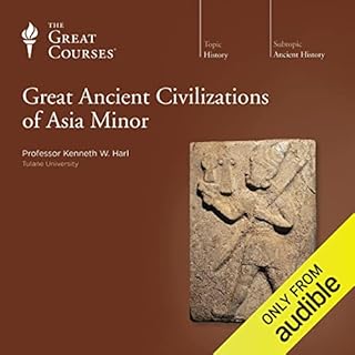 Great Ancient Civilizations of Asia Minor Audiobook By Kenneth W. Harl, The Great Courses cover art