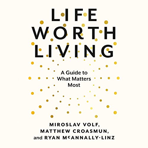 Life Worth Living Audiolibro Por Miroslav Volf, Matthew Croasmun, Ryan McAnnally-Linz arte de portada