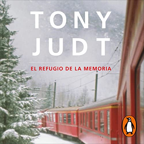 El refugio de la memoria [The Memory Chalet] Audiobook By Tony Judt, Juan Ramón Azaola cover art