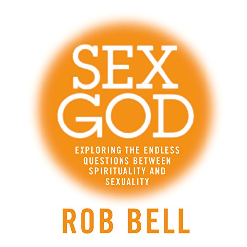 Sex God: Exploring the Endless Questions Between Spirituality and Sexuality Audiolibro Por Rob Bell arte de portada