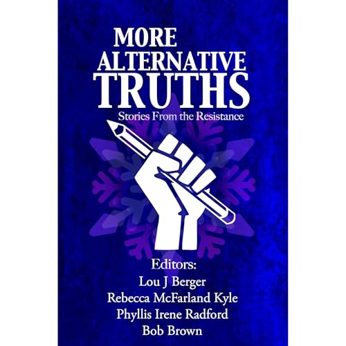 More Alternative Truths Audiobook By Bob Brown, C. A. Chesse, Adam-Troy Castro, Bobby Lee Featherston, Brad Cozzens, Bruno Lo