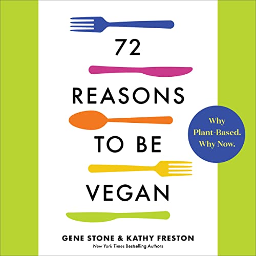 72 Reasons to Be Vegan Audiolibro Por Gene Stone, Kathy Freston arte de portada