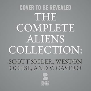 The Complete Aliens Collection: Living Nightmares Audiolibro Por Weston Ochse, V. Castro, Scott Sigler arte de portada