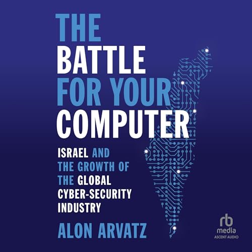 The Battle for Your Computer Audiolibro Por Alon Arvatz arte de portada