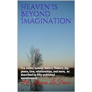 Heaven Is Beyond Imagination Audiobook By Dr. Jacques LaFrance cover art