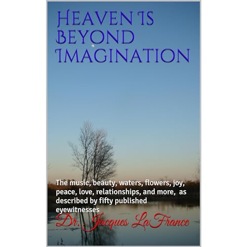 Heaven Is Beyond Imagination Audiobook By Dr. Jacques LaFrance cover art