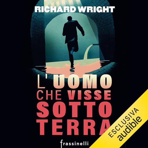 L'uomo che visse sottoterra Audiolibro Por Richard Wright arte de portada