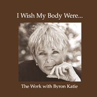 I Wish My Body Were... Audiolibro Por Byron Katie Mitchell arte de portada