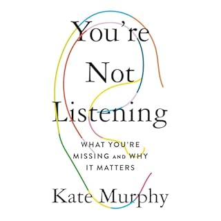 You're Not Listening Audiobook By Kate Murphy cover art