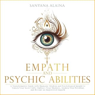 Empath and Psychic Abilities Audiobook By Sanyana Alaina cover art