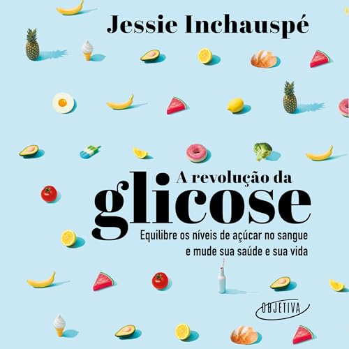 A revolução da glicose Audiolivro Por Jessie Inchauspé, André Fontenelle capa