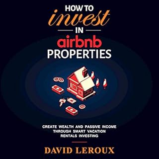 How to Invest in Airbnb Properties Audiobook By David Leroux cover art