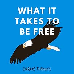 Couverture de What It Takes to Be Free