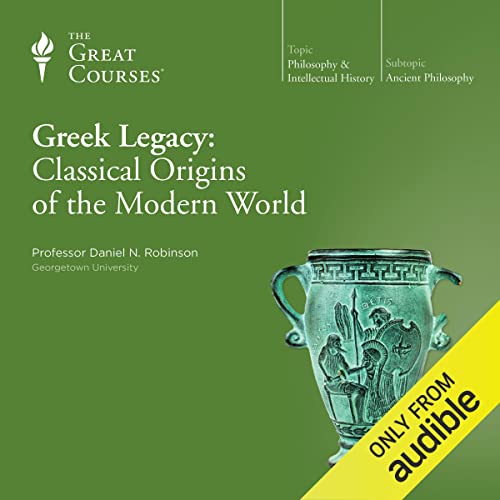 Greek Legacy: Classical Origins of the Modern World cover art